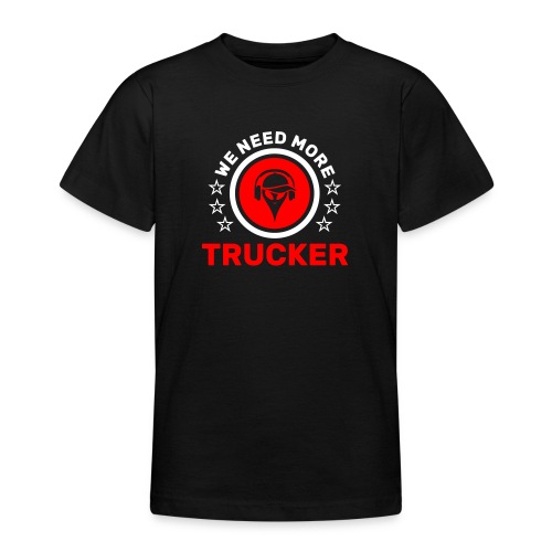 Trucker Vi har brug for mere - Teenager-T-shirt