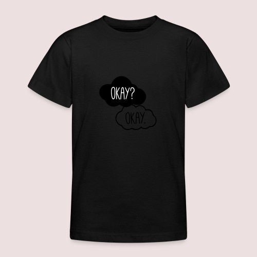 okay? okay. - Zitat - Teenager T-Shirt