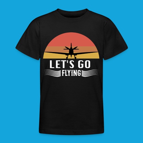 Let's go flying - Teenager T-Shirt