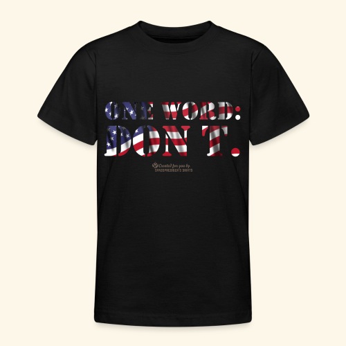 USA One Word Don't - Teenager T-Shirt