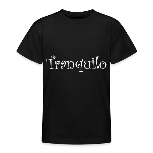 Tranquilo - Teenager T-shirt