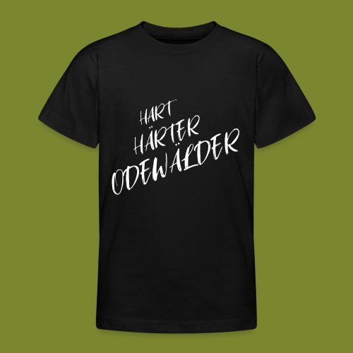 Hart Härter Odenwälder in weisser Schrift - Teenager T-Shirt
