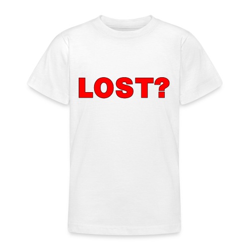 Lost? White Text - Teenage T-Shirt