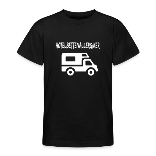 Wohnmobil Shirt Camping Hotelbettenallergiker - Teenager T-Shirt
