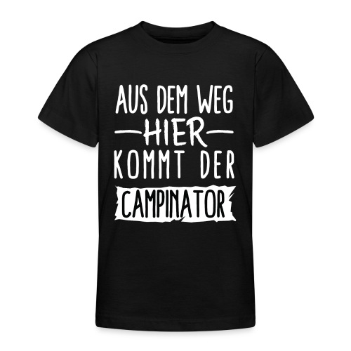 AUS DEM WEG HIER KOMMT DER CAMPINATOR - Teenager T-Shirt