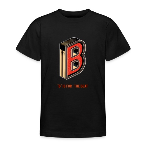 Schlagzeug B Ist Für Den Beat - Teenager T-Shirt