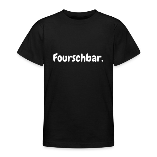 Fourschbar weiß - Teenager T-Shirt