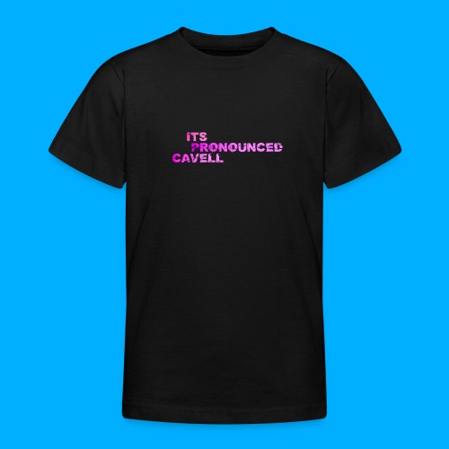 Its Pronounced Cavell Shirts - Teenage T-Shirt