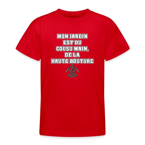 MON JARDIN EST DU COUSU MAIN, DE LA HAUTE BOUTURE - T-shirt Ado