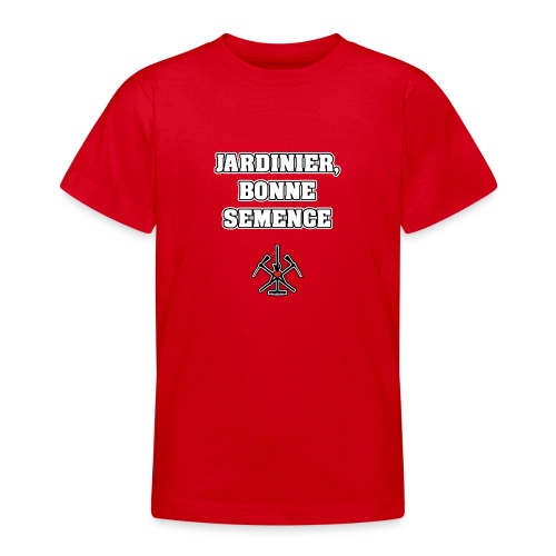 JARDINIER, BONNE SEMENCE - JEUX DE MOTS - T-shirt Ado