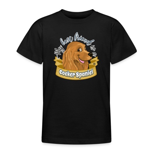 My Best Friend is a Cocker Spaniel - Teenage T-Shirt