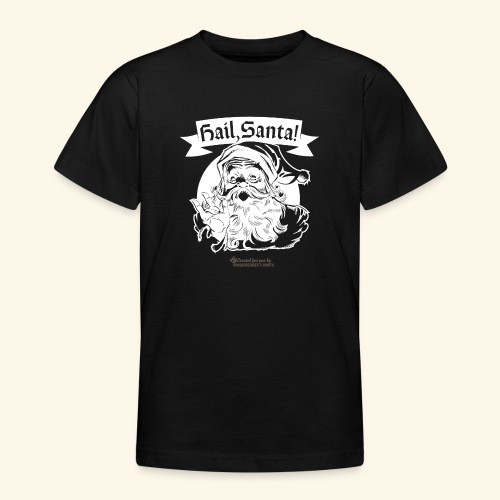 Santa Claus Hail Santa - Teenager T-Shirt