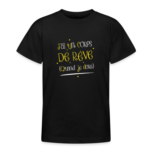 J'AI UN CORPS DE RÊVE ! (QUAND JE DORS) - T-shirt Ado