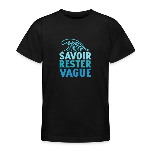 IL FAUT SAVOIR RESTER VAGUE (surf, vacances) - Teenager-T-shirt