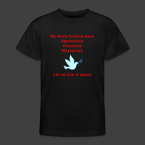 No more wars - Teenage T-Shirt