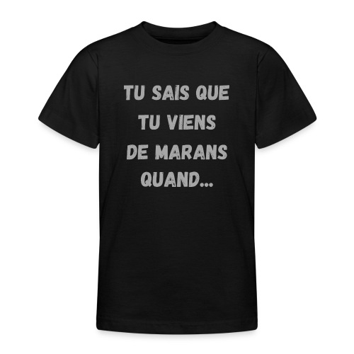 TU SAIS QUE TU VIENS DE MARANS 2 - T-shirt Ado