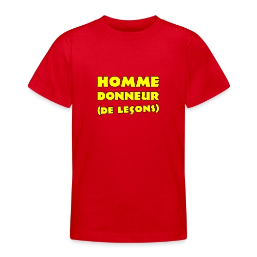 HOMME DONNEUR (DE LEÇONS) ! (honneur, profs) - T-shirt Ado