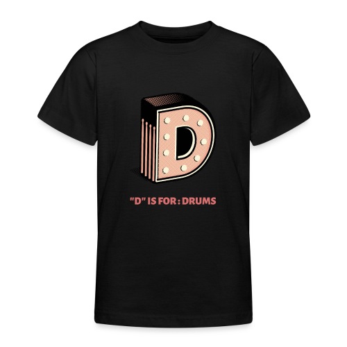 D is for Drums - Teenager T-Shirt