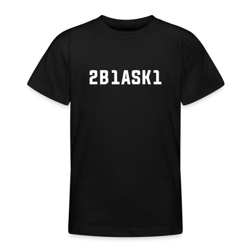 2B1ASK1(to be one ask one), weiss - Teenager T-Shirt