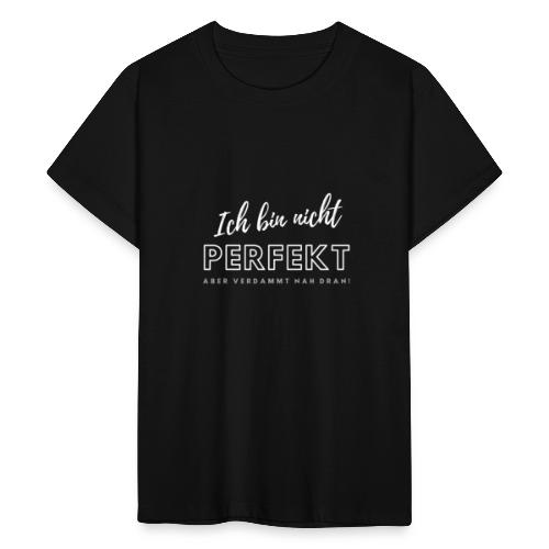 Ich bin nicht Perfekt... - Teenager T-Shirt