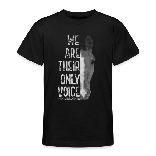 Wir sind ihre Stimme - Pferdespruch - Teenager T-Shirt