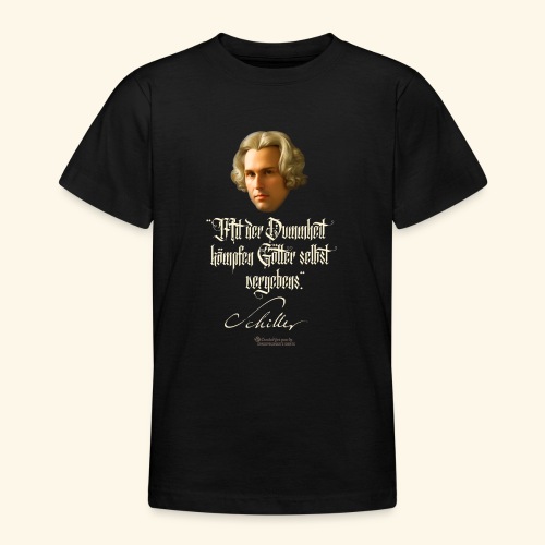 Schiller Zitat Dummheit - Teenager T-Shirt