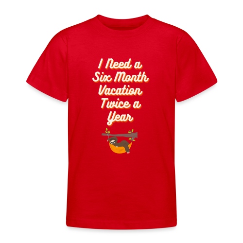 Potrzebuję sześciomiesięcznego urlopu 2x w roku - Koszulka młodzieżowa