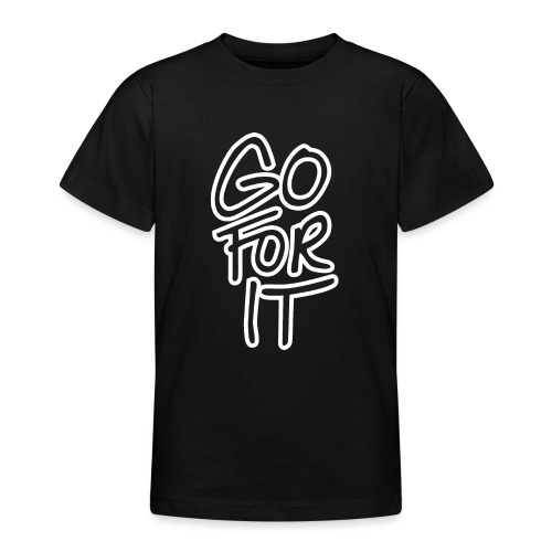 Go for it! - Teenager T-shirt