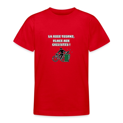 LA ROUE TOURNE, PLACE AUX CYCLISTES ! - T-shirt Ado