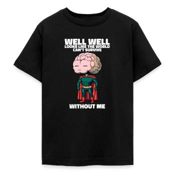 Le monde ne peut pas survivre sans mon drôle de cerveau - T-shirt Ado - noir - Devant - AI Model Teenager Male light (155cm)