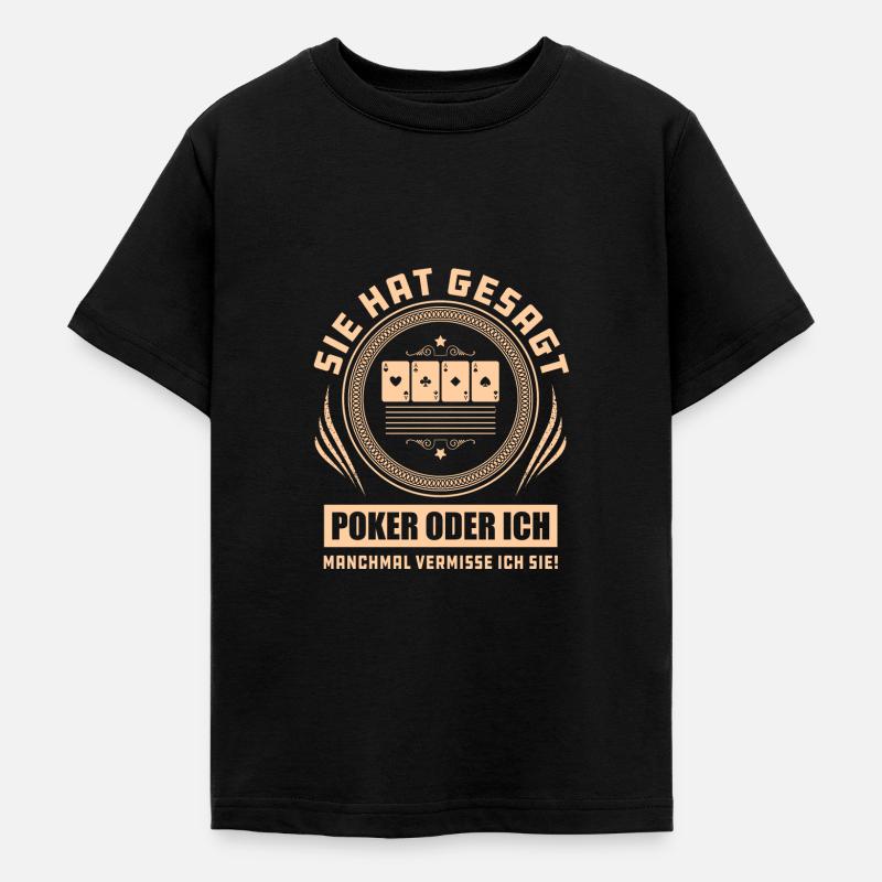 Sie Hat Gesagt Poker Oder Ich - Teenager T-Shirt - Schwarz