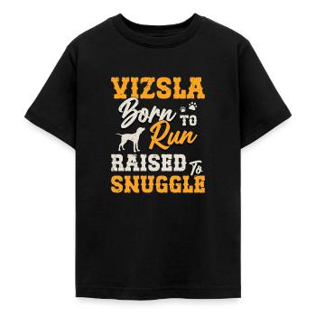Vizsla Born To Run Raised To Snuggle Pet Owner - Teenager T-Shirt - Schwarz - Vorne - AI Model Teenager Male light (155cm)