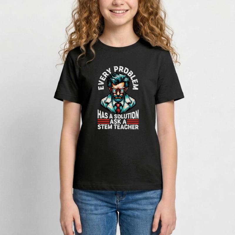 STEM Teacher Every Problem Has A Solution Educator Teenage T-Shirt