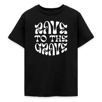 Rave to the grave - Teenage T-Shirt - black - Front - AI Model Teenager Male light (155cm)