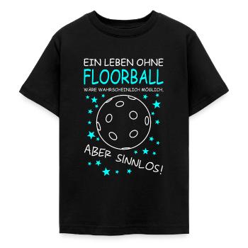 Leben ohne Floorball - sinnlos - Teenager T-Shirt - Schwarz - Vorne - AI Model Teenager Male light (155cm)