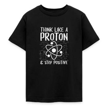 Think Like A Proton Stay Positive Physik Geschenk - Teenager T-Shirt - Schwarz - Vorne - AI Model Teenager Male light (155cm)