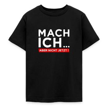 Mach ich... Aber nicht jetzt! - Cooler Spruch - Teenager T-Shirt - Schwarz - Vorne - AI Model Teenager Male light (155cm)
