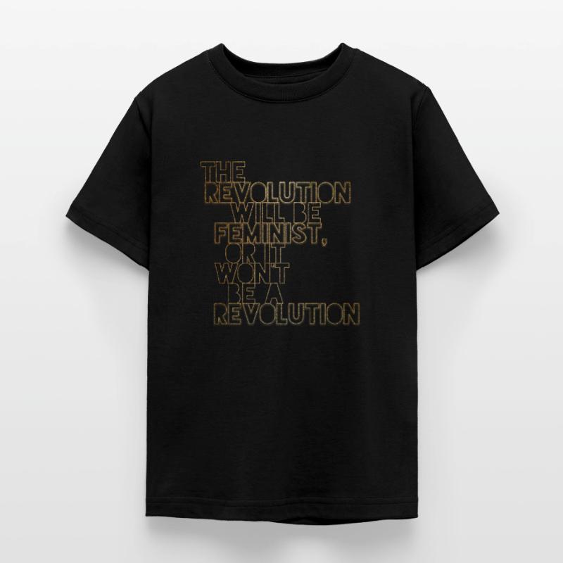 Die Revolution wird feministisch sein, oder wird sie es nicht sein Teenager T-Shirt