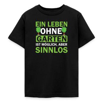 Ein Leben ohne Garten ist möglich, aber sinnlos - Teenager T-Shirt - Schwarz - Vorne - AI Model Teenager Male light (155cm)
