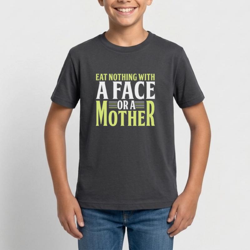 Iss Nichts Mit Einem Gesicht Oder Einer Mutter Teenager T-Shirt