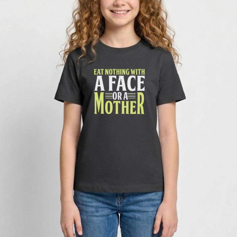 Iss Nichts Mit Einem Gesicht Oder Einer Mutter Teenager T-Shirt