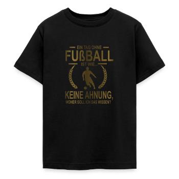 Fußballfan Tag ohne Fußball? Unmöglich! Geschenk - Teenager T-Shirt - Schwarz - Vorne - AI Model Teenager Male light (155cm)