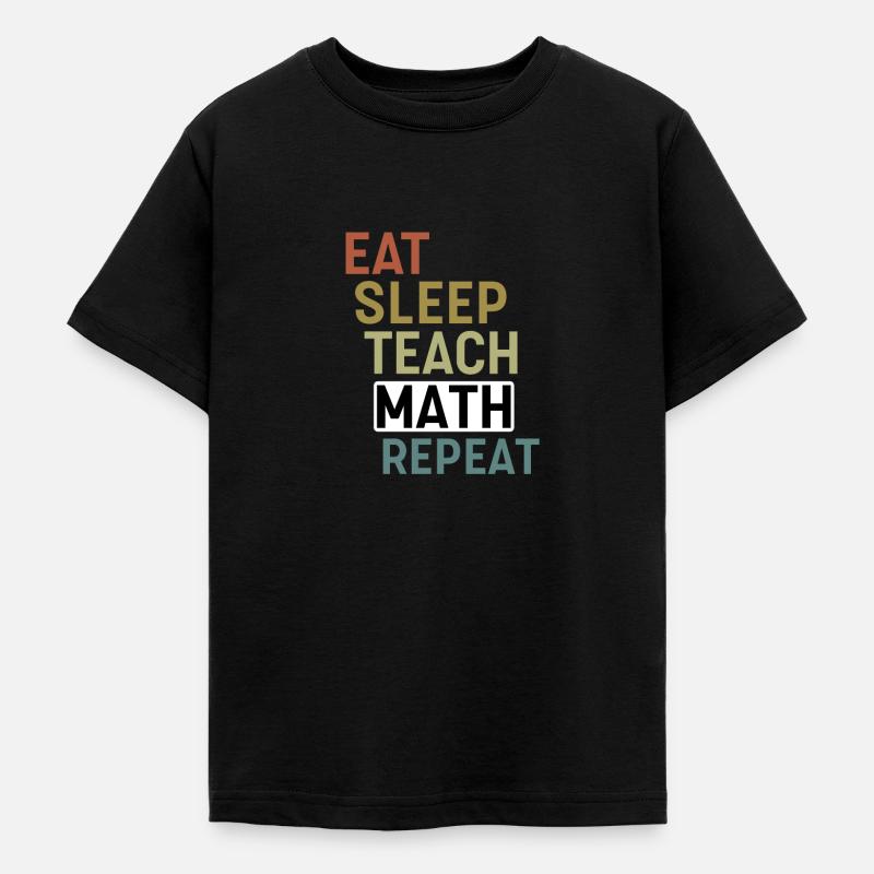 Manger Dormir Enseigner Math répéter Math Professeur - T-shirt Ado - noir