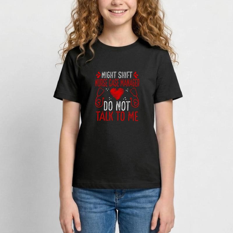 Night Shift Nurse Case Manager Do not talk to me Teenage T-Shirt