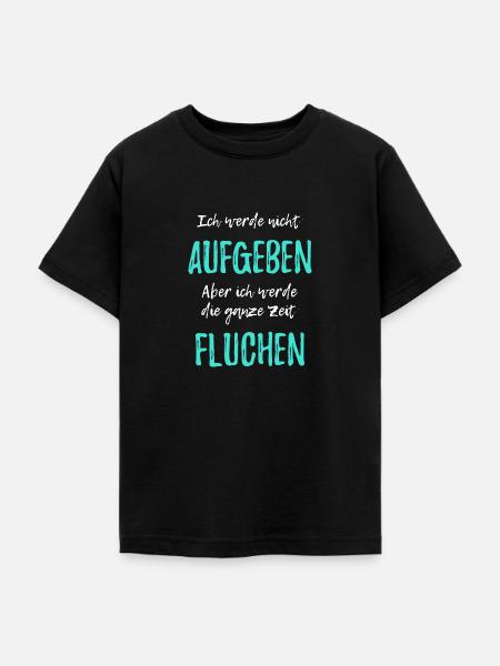 Ich werde nicht aufgeben aber ich werde fluchen - Teenager T-Shirt - Schwarz