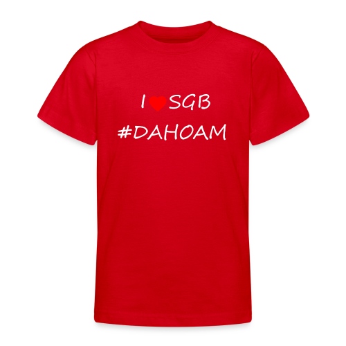 I ❤️ SGB #DAHOAM - Teenager T-Shirt