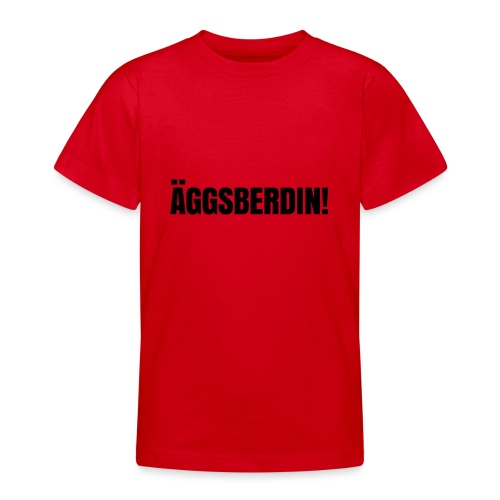 Äggsberdin schwarz einzeilig - Teenager T-Shirt