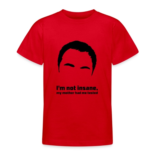 The Big Bang Theory Sheldon not insane - Teenager T-Shirt