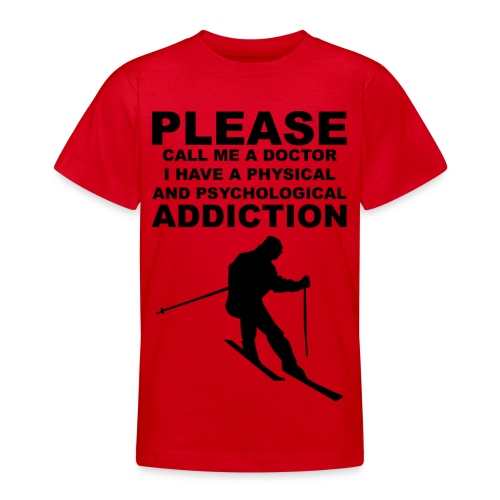 Call me a doctor, I have a addiction to skiing - Teenager T-Shirt