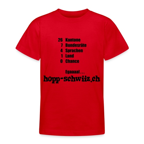 Egal hopp-schwiiz.ch - Teenager T-Shirt